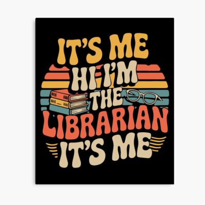 It's Me Hi I'm The Librarian Poster