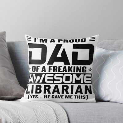 Proud Dad Of A Librarian Throw Pillow