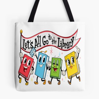 Let's All Go To The Library Tote Bag
